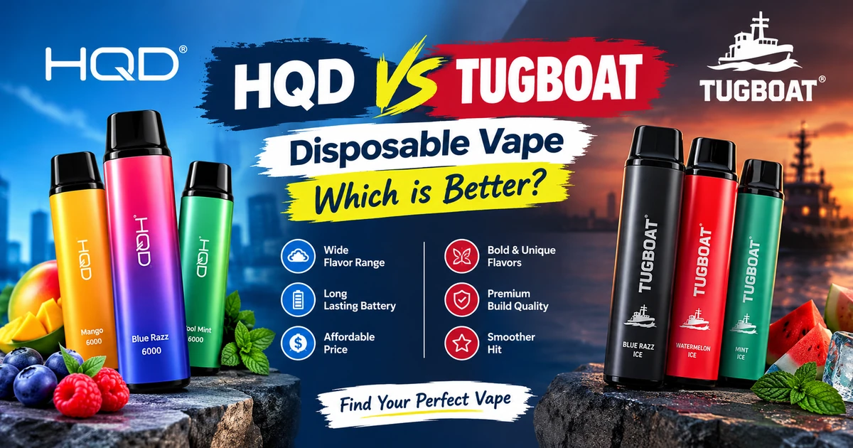 Hqd vs tugboat disposable vape which is better